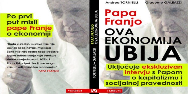 Knjiga Papa Franjo &ndash; Ova ekonomija ubija od utorka dostupna i na hrvatskom