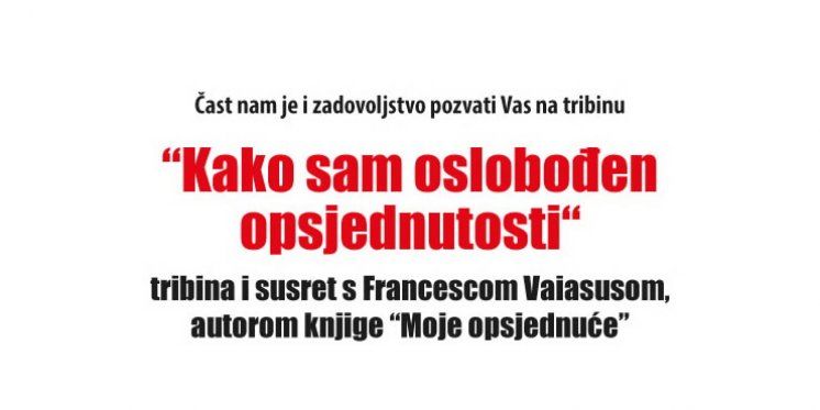 "Kako sam oslobođen opsjednutosti" &ndash; tribina i susret s Francescom Vaiasusom, autorom knjige Moje opsjednuće