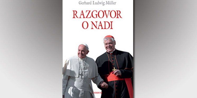 Predstavljena knjiga "Razgovor o nadi" kardinala Gerharda Ludwiga M&uuml;llera, pročelnika Kongregacije za nauk vjere