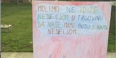  &ldquo;Molimo ne idite u nedjelju u trgovinu da naše mame budu s nama nedjeljom&rdquo;