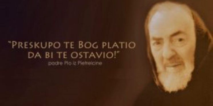 'Preskupo te Bog platio da bi te ostavio' - otac Pio