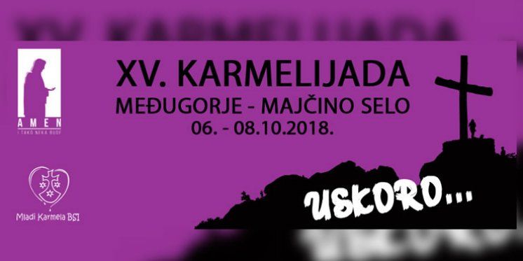 XV. Karmelijada 2018. - Međugorje, Majčino selo od 6&ndash;8.10.2018.