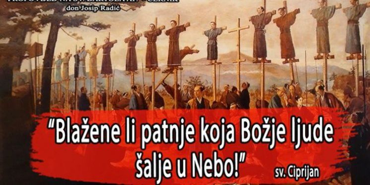 "Blažene li patnje koja Božje ljude šalje u Nebo!" Sv. Ciprijan
