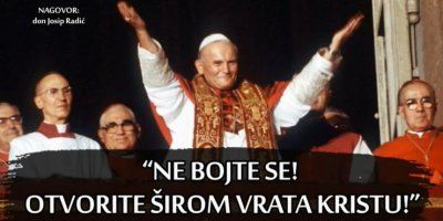 "NE BOJTE SE! OTVORITE ŠIROM VRATA KRISTU!"