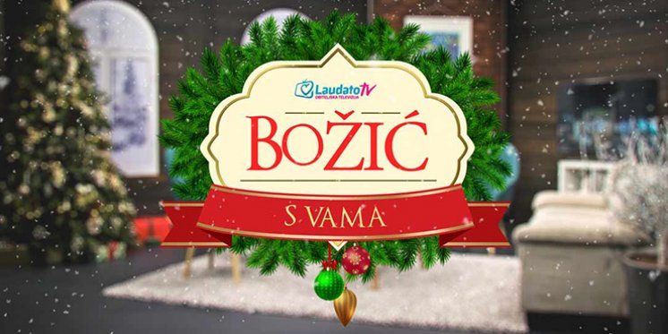 Laudato televizija &ndash; već pet godina u domovima hrvatskih obitelji BOŽIĆ S VAMA